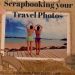Top Ten Beginners Tips for Scrapbooking your Vacation Memories #scrapbooking #travelphotos #travelcrafts