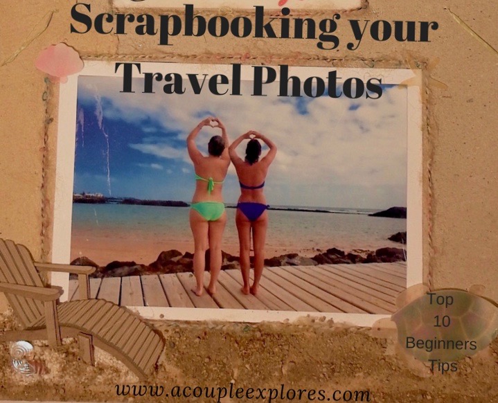 Top Ten Beginners Tips for Scrapbooking your Vacation Memories #scrapbooking #travelphotos #travelcrafts