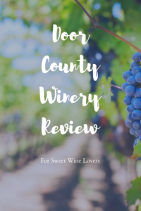 Door County Winery Review for Sweet Wine Lovers! #doorcountywinetasting #sweetwine #winetravel #doorcountywinery